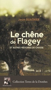 Jean Buathier - Le chêne de Flagey et autres histoires de chasse.