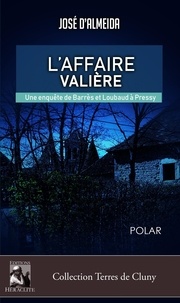 José d' Almeida - L'affaire Valière, une enquête de Barres et Loubaud à Pressy.