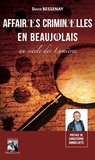 David Bessenay - Affaires criminelles en Beaujolais au siècle des Lumières.