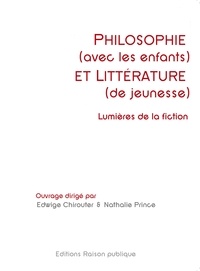 Edwige Chirouter et Nathalie Prince - Philosophie (avec les enfants) et littérature (de jeunesse) - Lumières de la fiction.