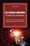 Jacques Leger - La valeur ajoutée - Tu seras ton innovation.