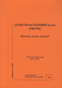Jean-Yves Calvez - Le père Henri Chambre jésuite (1908-1994) - Résistant, savant, spirituel.