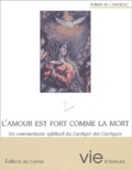 Robert de Langeac - L'Amour Est Fort Comme La Mort. Un Commentaire Spirituel Du Cantique Des Cantiques.