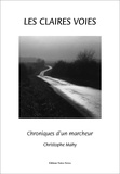 Christophe Mahy - Les claires voies - Chroniques d'un marcheur.