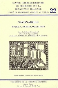 Anna Fontes et Jean-Louis Fournel - Savonarole : Enjeux, Débats, Questions. - Actes du Colloque International (Paris, 25-26-27 janvier 1996).