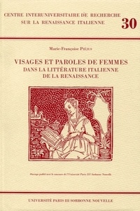 Marie-Françoise Piéjus - Visages et paroles de femmes dans la littérature Italienne de la Renaissance.