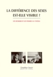 Jacques Aumont et  Collectif - La Difference Des Sexes Est-Elle Visible ? Les Hommes Et Les Femmes Au Cinema.