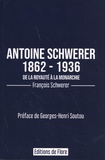 François Schwerer - Antoine Schwerer, 1862-1936 - De la royauté à la monarchie.