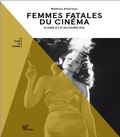 Mathieu Alterman - Femmes fatales du cinéma d'hier et d'aujourd'hui.