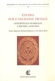 Bernard Barbiche et Yves-Marie Bercé - Etudes sur l'ancienne France - Offertes en hommage à Michel Antoine.