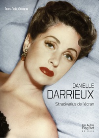 Jean-Noël Grando - Danielle Darrieux - Stradivarius de l'écran.