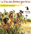 Serge Guiraud et  Zaü - La tribu des femmes guerrières - Et autres récits d'Amazonie.