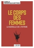 Camille Froidevaux-Metterie - Le corps des femmes - La bataille de l'intime.