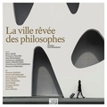 Michel Eltchaninoff - La ville rêvée des philosophes.