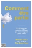 Michael Schur - Comment être parfait - Les réponses aux questions éthiques que vous vous posez (et aux autres).