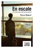 Bruce Bégout - En escale - Chroniques aéroportuaires.