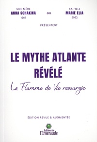 Marie Elia - Le mythe Atlante révélé - La flamme de vie ressurgie.