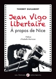 Thierry Guilabert - Jean Vigo libertaire - A propos de Nice.