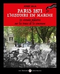 Josef Ulla - Paris 1871, l'histoire en marche - 21 circuits pédestres sur les traces de la Commune.