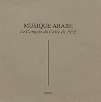 Philippe Vigreux - Musique arabe - Le Congrès du Caire de 1932.