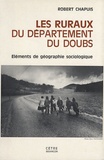 Robert Chapuis - Les ruraux du département du Doubs - Eléments de géographie sociologique.