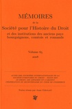 Anne Girollet - Mémoires de la Société pour l'Histoire du Droit et des institutions des anciens pays bourguignons, comtois et romands - Volume 65.