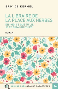 Eric de Kermel - La libraire de la place aux herbes - Dis-moi ce que tu lis, je te dirai qui tu es.