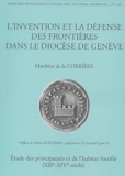 Matthieu de La Corbière - L'invention et la défense des frontières dans  le diocèse de Genève - Etude des principautés et de l'habitat fortifié (XIIe-XIVe siècle).