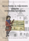 Hélène Viallet et Michel Pastoureau - De la pierre au parchemin - Trésors d'histoire savoyarde - Mélanges dédiés à la mémoire de Gérard Détraz.
