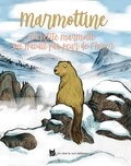 Geneviève Laurencin et Arnaud Descheemacker - Marmottine - La petite marmotte qui n'avait pas peur de l'hiver.