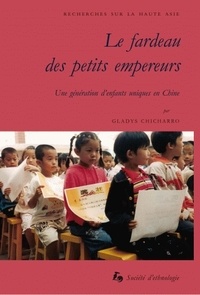 Gladys Chicharro - Le fardeau des petits empereurs - Une génération d'enfants uniques en Chine.