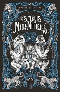 Walter De la Mare et Anouck Faure - Les Trois Malla-Moulgars.