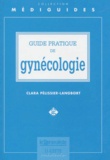 Clara Pélissier-Langbort - Guide pratique de gynécologie.