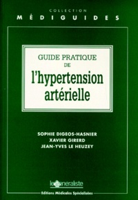 Jean-Yves Le Heuzey et Sophie Digeos-Hasnier - Guide pratique de l'hypertension artérielle.