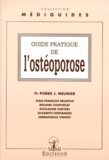 Pierre-J Meunier et  Collectif - Guide pratique de l'ostéoporose.