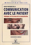 Constantino Iandolo - Guide Pratique De La Communication Avec Le Patient. Techniques, Art Et Erreurs De La Communication.