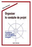 Gérard Herniaux - Organiser La Conduite De Projet. Propositions Methodologiques Pour Des Situations Complexes.