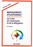Dominique Tissier - Management Situationnel. Tome 1, Les Voies De L'Autonomie Et De La Delegation, 2eme Edition 1997.