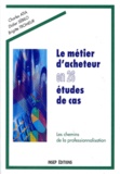 Brigitte Tromeur et Didier Sébilo - LE METIER D'ACHETEUR EN 26 ETUDES DE CAS. - Les chemins de la professionnalisation.