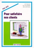 Didier Noyé - Pour satisfaire nos clients - 12 leçons sur la qualité des services.