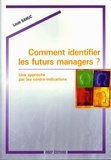 Louis Sahuc - Comment Identifier Les Futurs Managers ? Une Approche Par Les Contre-Indications.