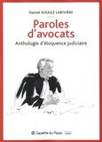Daniel Soulez-Larivière - Paroles d'avocats - Anthologie d'éloquence judiciaire.