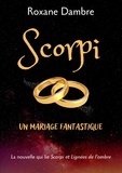 Roxane Dambre - Scorpi - Un mariage fantastique.