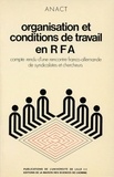  ANACT - Organisation et conditions de travail en RFA. - Compte rendu d'une rencontre franco-allemande de syndicalistes et de chercheurs.