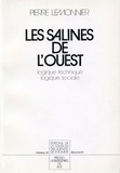 Pierre Lemonnier - Les salines de l'Ouest. - Logique technique et logique sociale.