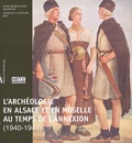  Collectif - L'Archeologie En Alsace Et En Moselle Au Temps De L'Annexion (1940-1944).