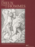 Jean-Louis Schefer - Les Dieux Comme Les Hommes. La Renaissance Dans La Gravure Germanique Au Debut Du Xvie Siecle.