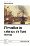 Martine Acerra - L'invention du vaisseau de ligne (1450-1700).