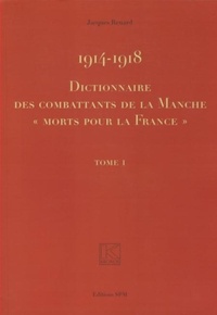 Jacques Renard - Dictionnaire des combattants de la Manche "morts pour la France" 1914-1918 - 2 volumes.