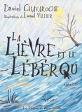 Daniel Chavaroche - La Lièvre et le Lébérou. 1 CD audio